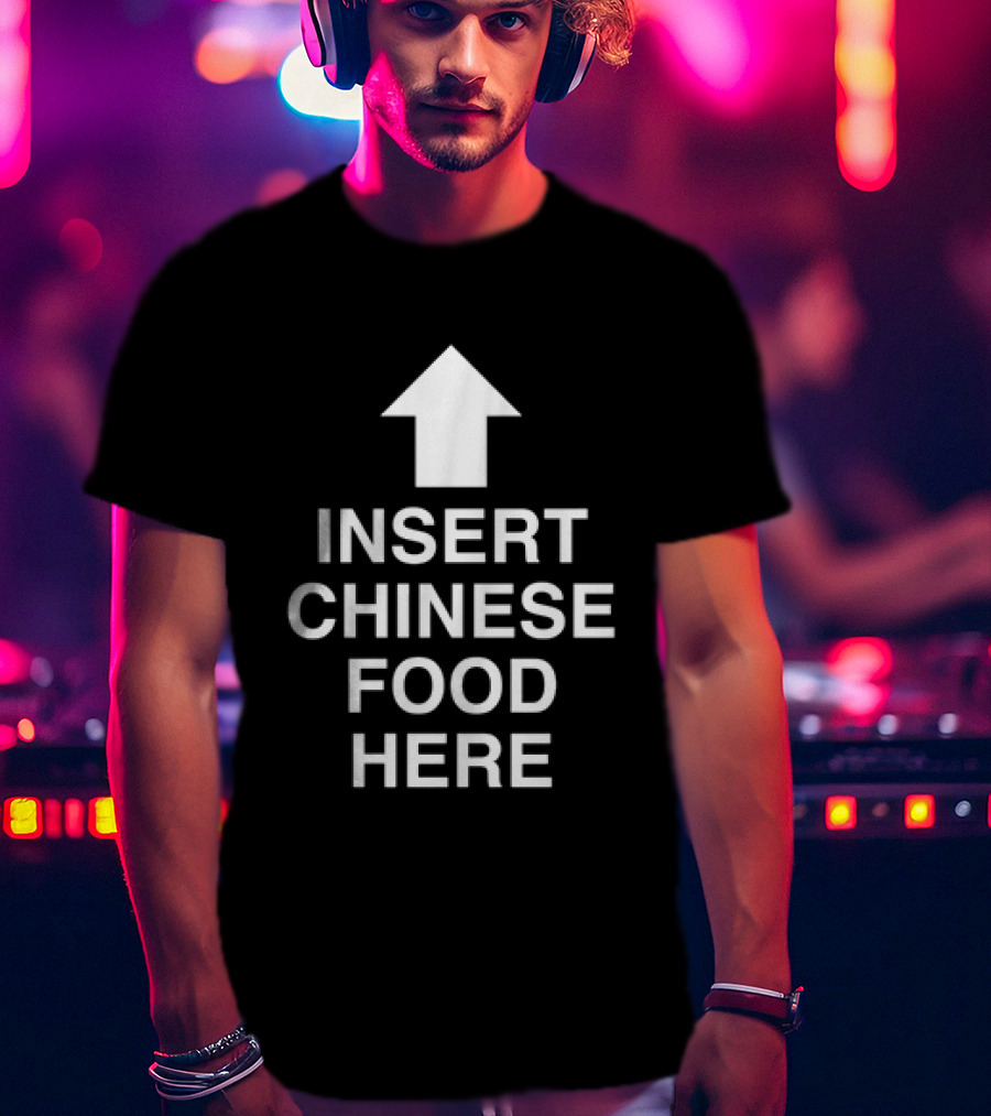 Insert Chinese Food Here Arrow Humor Takeout Joke T-Shirt