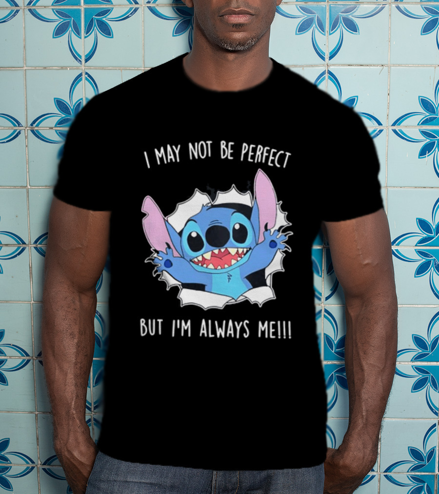 Stitch Breaking Through I May Not Be Perfect But I'm Always Me T-Shirt