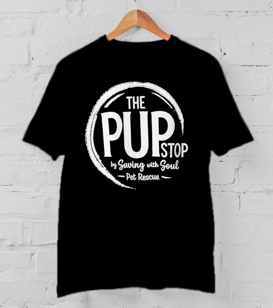 The PUP Stop Saving With Soul Pet Rescue T-Shirt