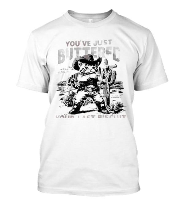 You've Just Buttered Your Last Biscuit Cowboy Cat T-Shirt