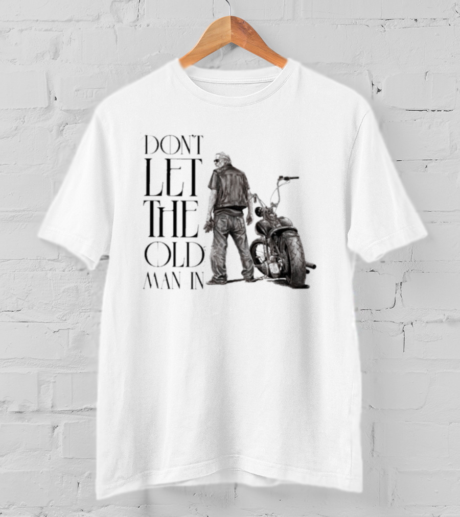 Don't Let The Old Man In Motorcycle Biker Ride T-Shirt