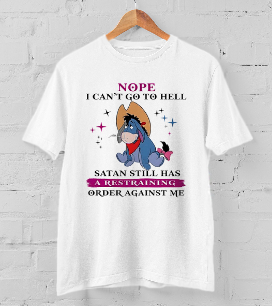Nope I Can't Go To Hell Eeyore Cowboy Satan Still Has A Restraining Order Against Me T-Shirt