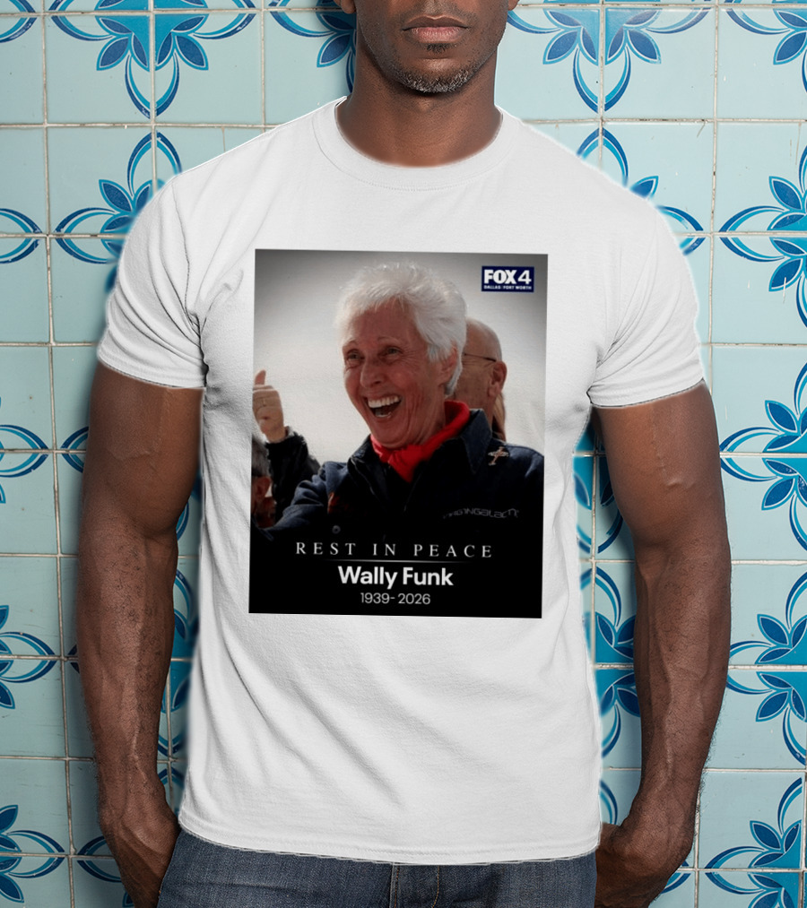 Rest In Peace Wally Funk 1939 2026 Fox 4 Dallas Fort Worth T-Shirt