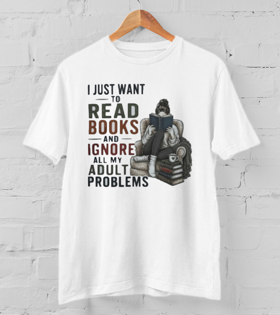 I Just Want To Read Books And Ignore All My Adult Problems Cozy Bookshelf Cup Of Coffee T-Shirt