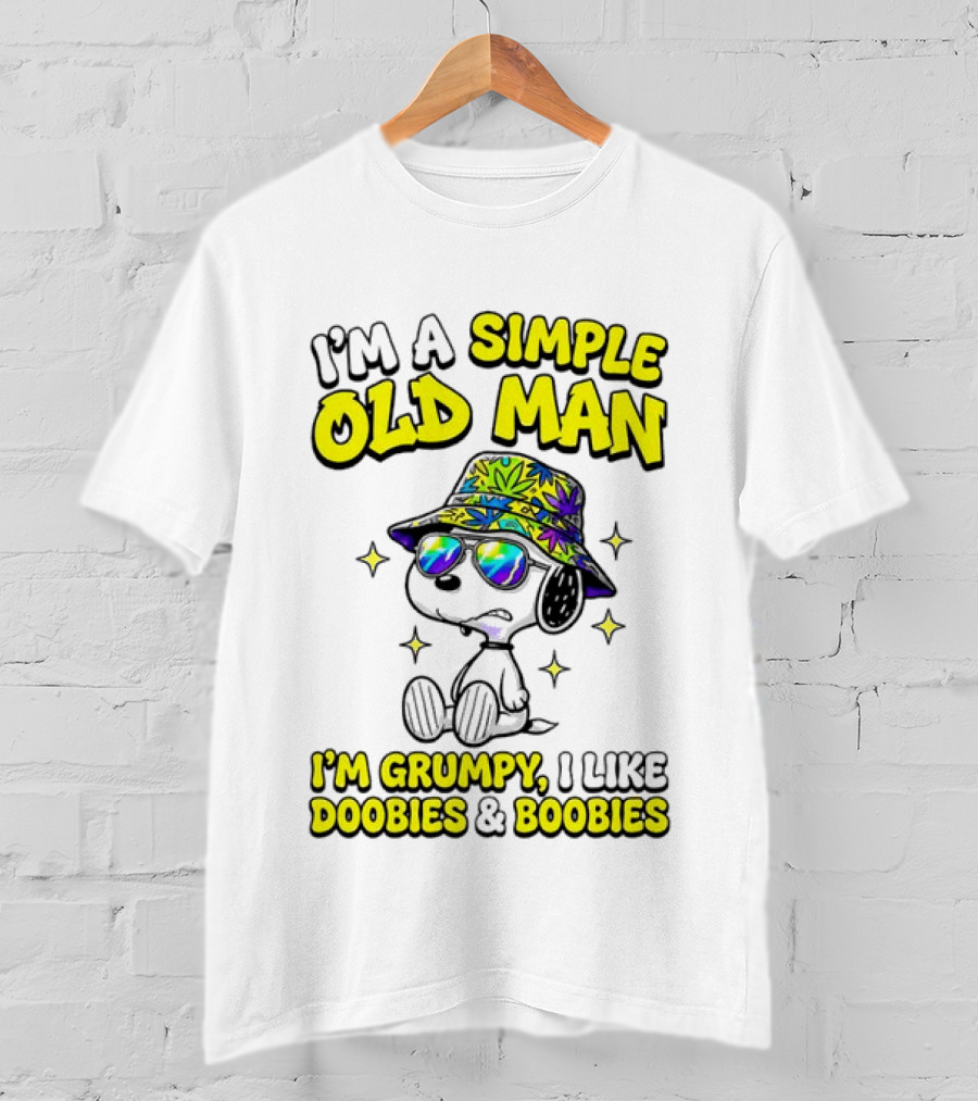 Snoopy Peanuts I'm A Simple Old Man I'm Grumpy I Like Doobies And Boobies T-Shirt