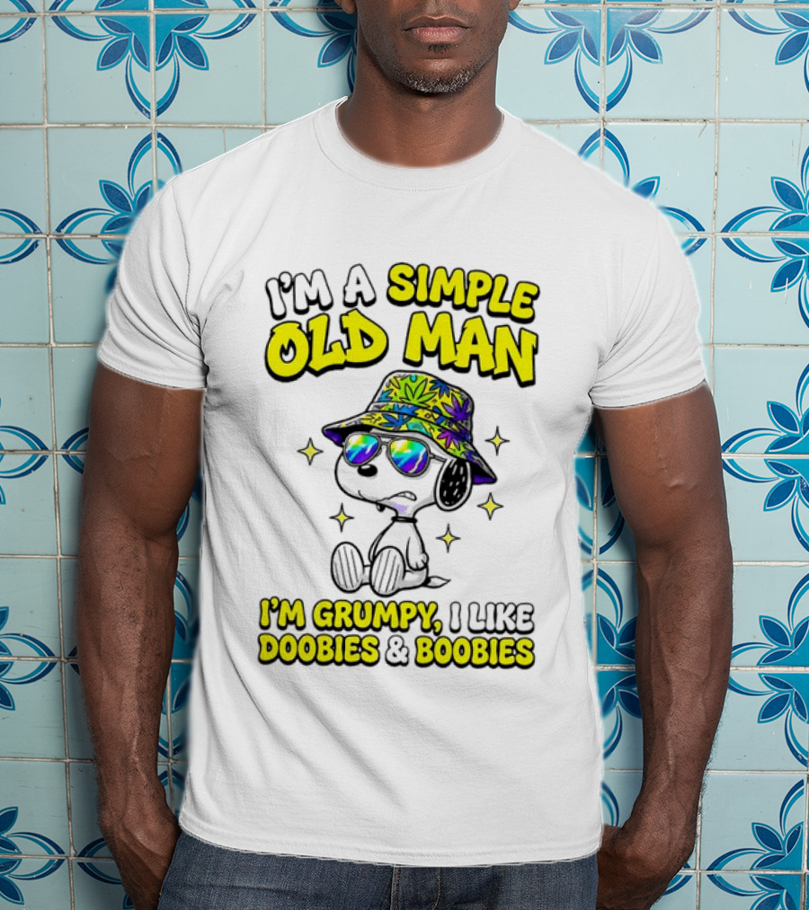 Snoopy Peanuts I'm A Simple Old Man I'm Grumpy I Like Doobies And Boobies T-Shirt