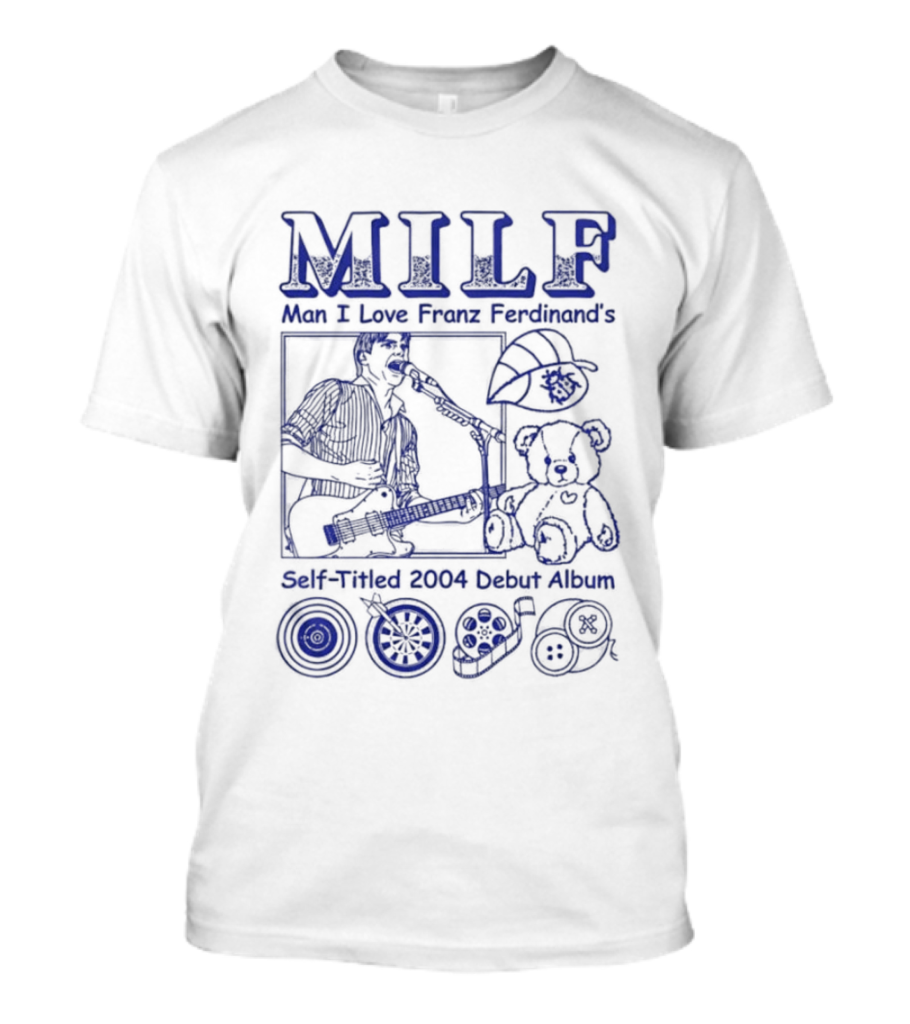 MILF Man I Love Franz Ferdinand 2004 Debut Album Music References T-Shirt