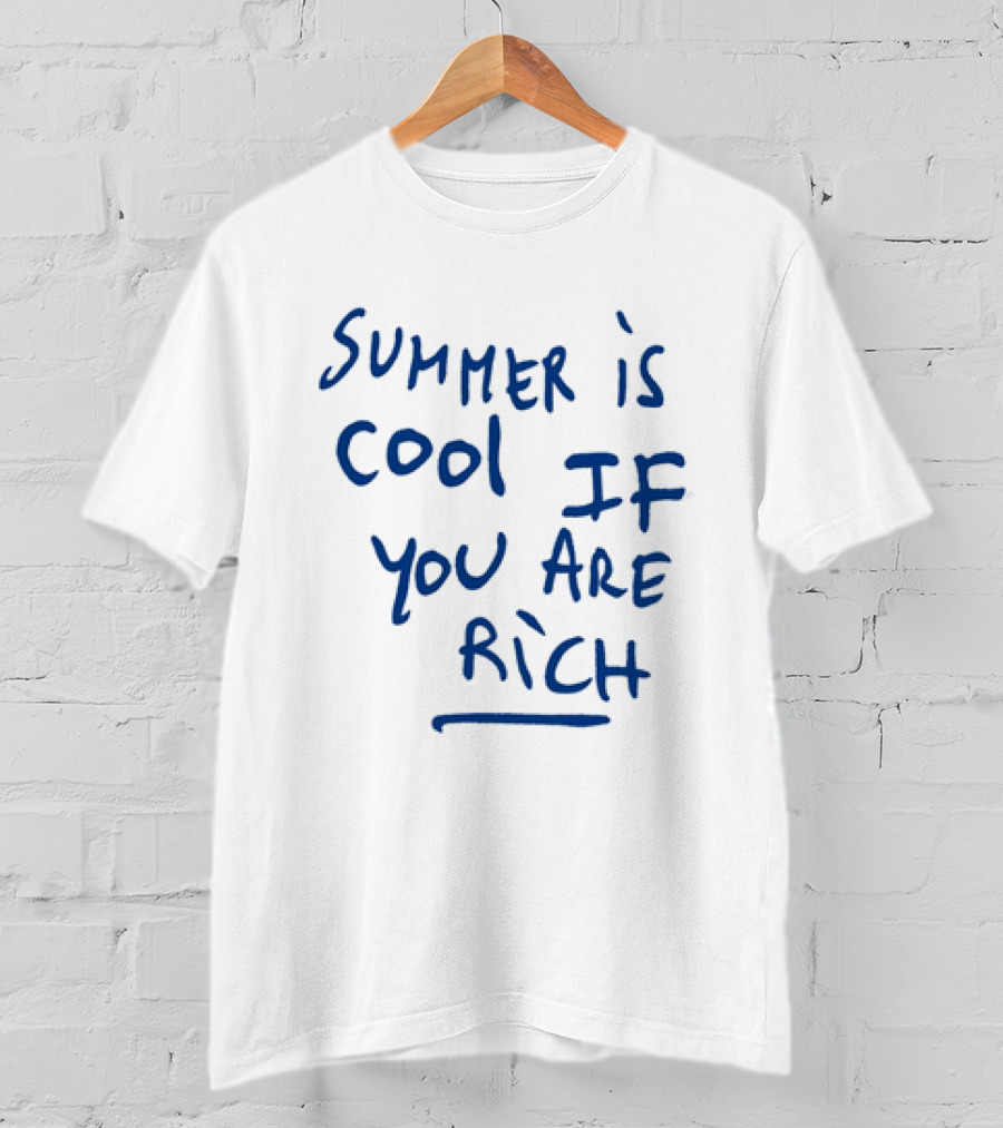 Summer Is Cool If You Are Rich T-Shirt