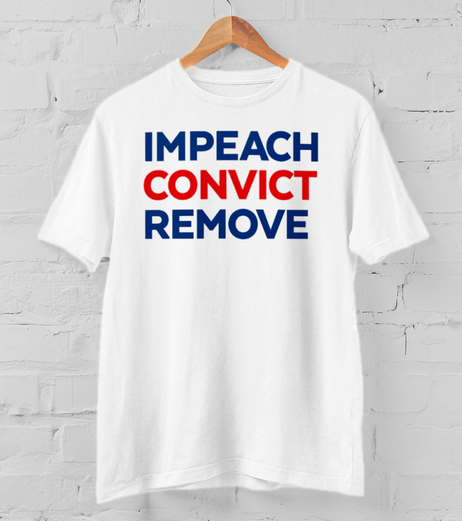 Impeach Convict Remove 2026 Political Protest Message T-Shirt