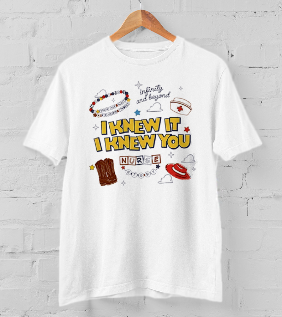 I Knew It I Knew You Infinity And Beyond Nurse Toy Story T-Shirt