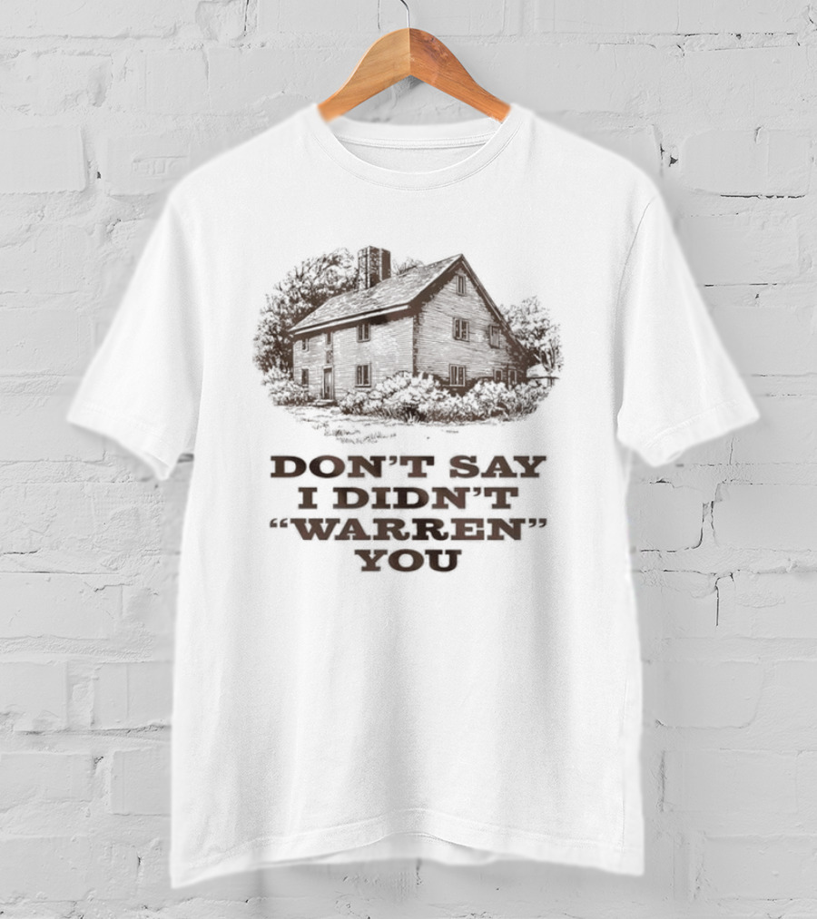 Widow's Bay Don't Say I Didn't Warren You Haunted House Rustic Spooky Humor T-Shirt