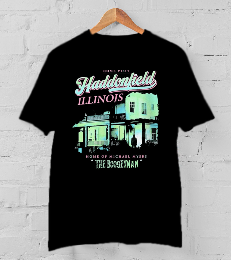 Come Visit Haddonfield Illinois Home Of Michael Myers The Boogeyman T-Shirt