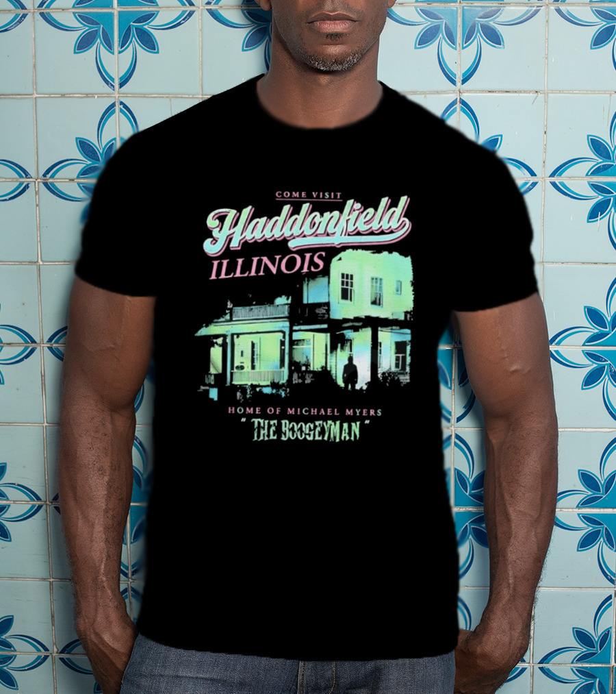 Come Visit Haddonfield Illinois Home Of Michael Myers The Boogeyman T-Shirt