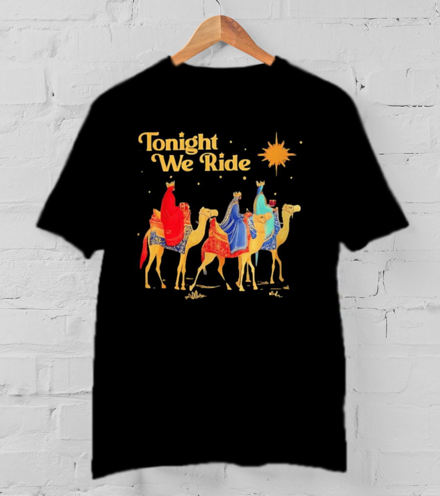 Three Wise Men Magi Nativity Scene Tonight We Ride Christmas Holiday Camel Journey T-Shirt