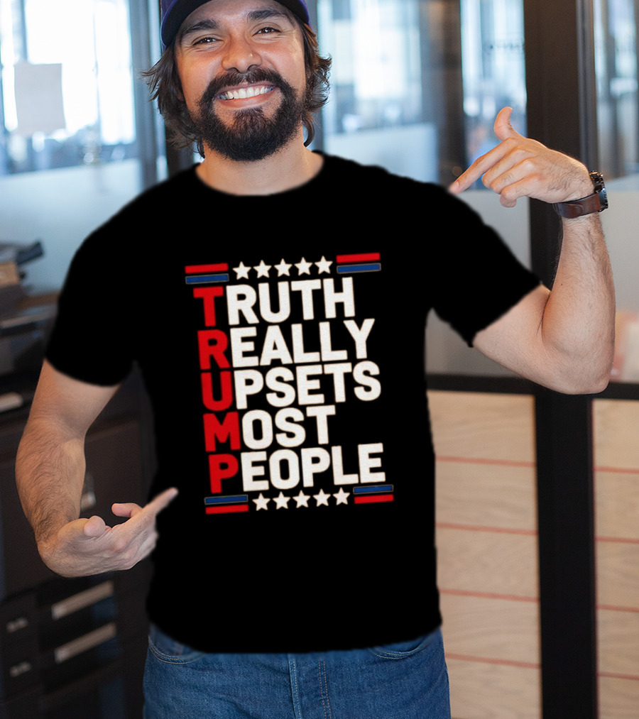 TRUTH Really Upsets Most People Trump Stars Stripes T-Shirt