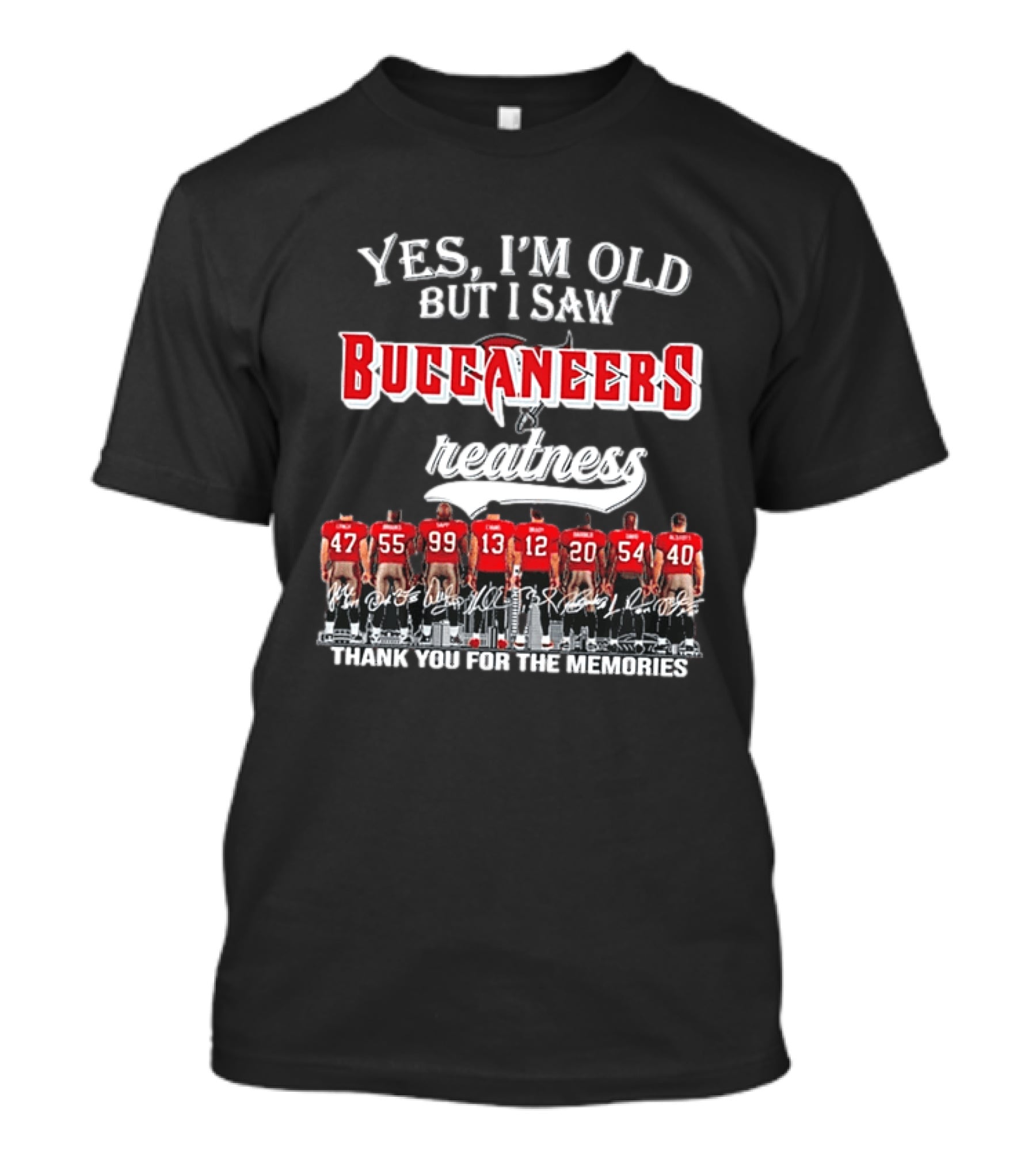 Yes I'm Old But I Saw Buccaneers Greatness Thank You For The Memories T-Shirt