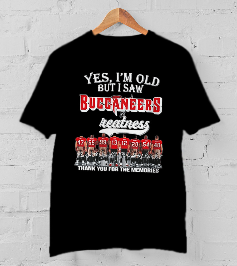 Yes I'm Old But I Saw Buccaneers Greatness Thank You For The Memories T-Shirt