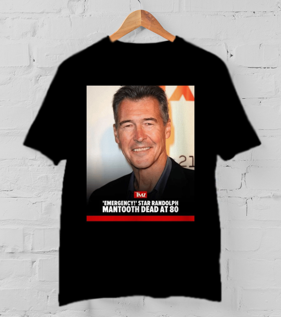 TMZ 'Emergency!' Star Randolph Mantooth Dead At 80 T-Shirt