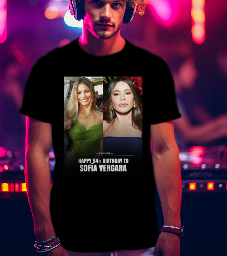 Pop Icons Happy 54th Birthday To Sofia Vergara T-Shirt