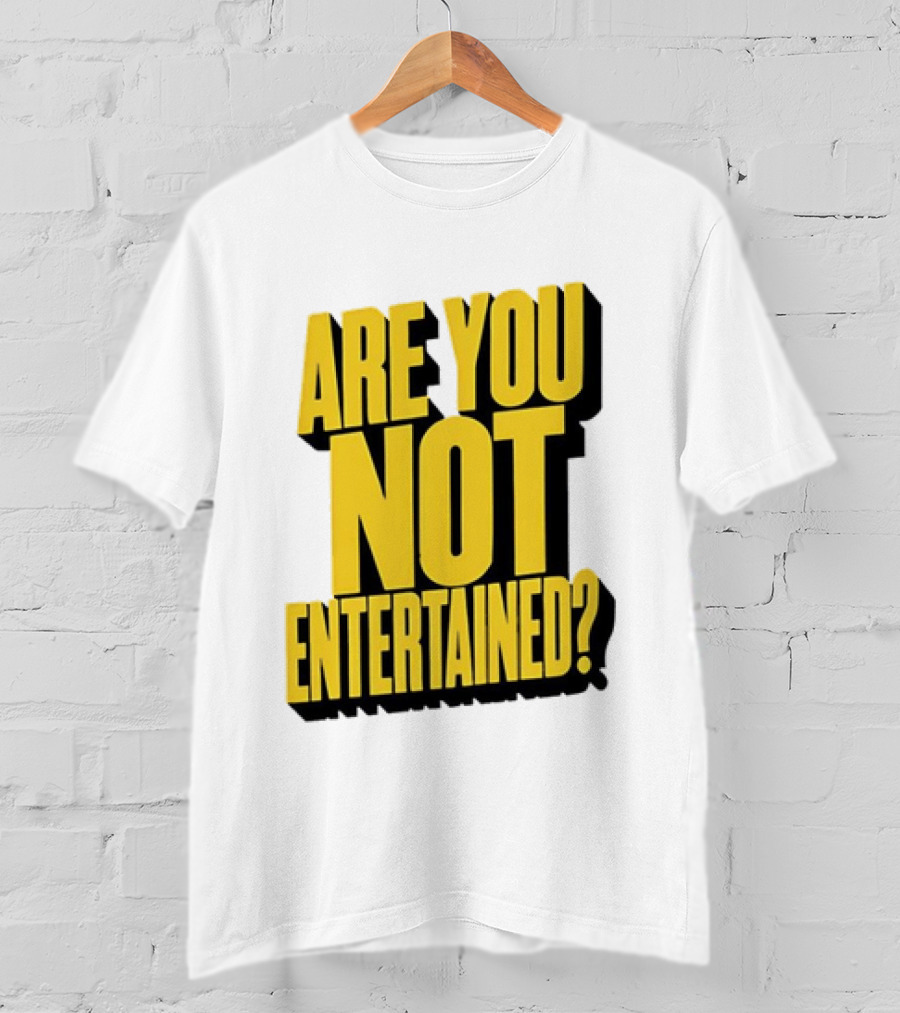 Are You Not Entertained Bold Yellow T-Shirt