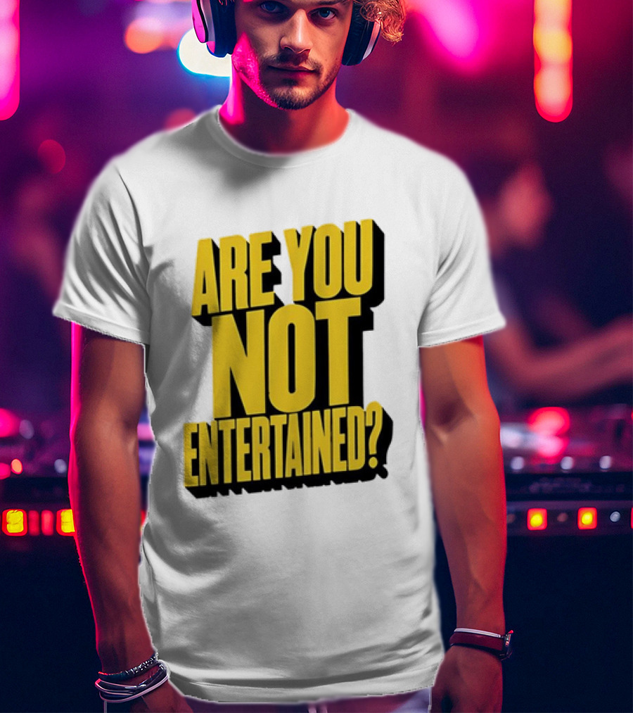 Are You Not Entertained Bold Yellow T-Shirt