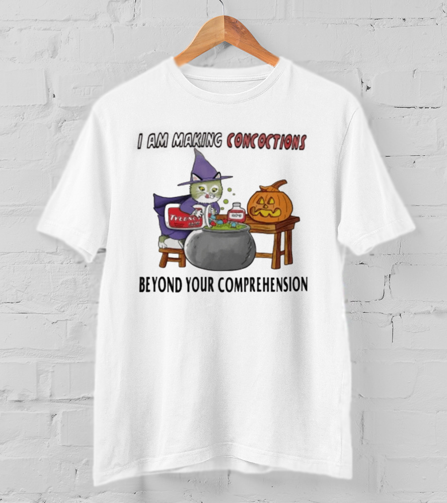 I Am Making Concoctions Beyond Your Comprehension Witch Cat Halloween T-Shirt