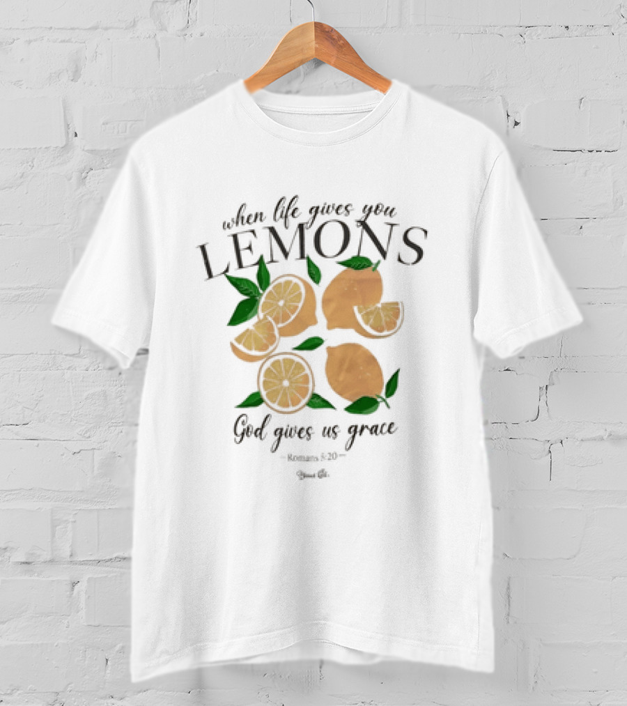 When Life Gives You Lemons God Gives Us Grace T-Shirt