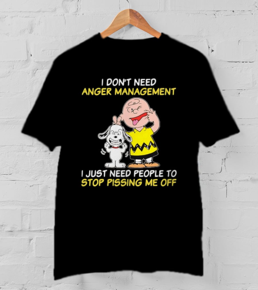 Charlie Brown Snoopy I Don't Need Anger Management Stop Pissing Me Off T-Shirt