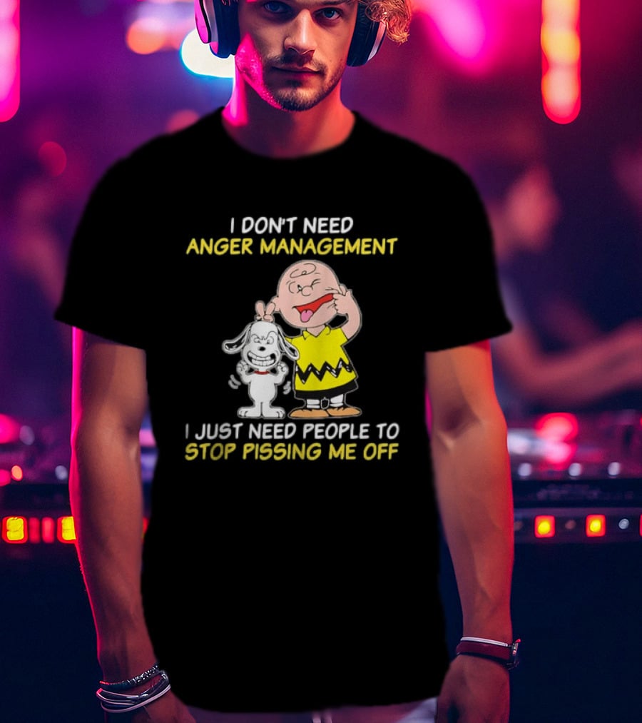 Charlie Brown Snoopy I Don't Need Anger Management Stop Pissing Me Off T-Shirt