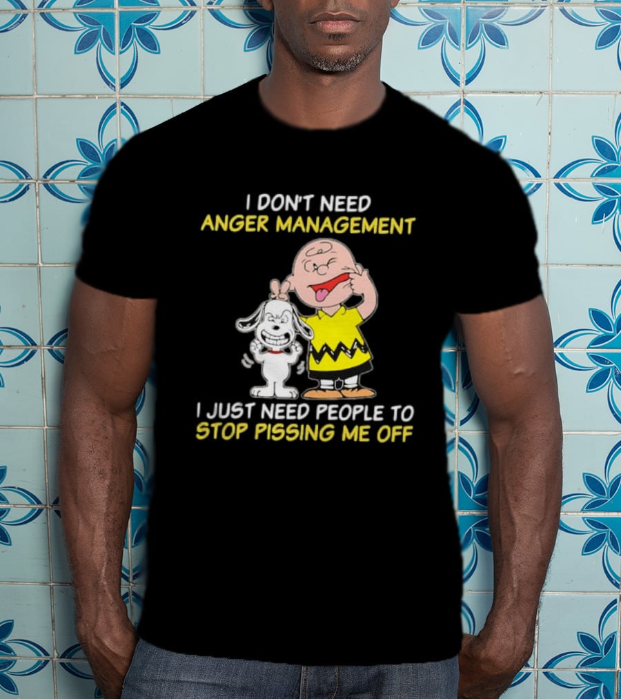 Charlie Brown Snoopy I Don't Need Anger Management Stop Pissing Me Off T-Shirt
