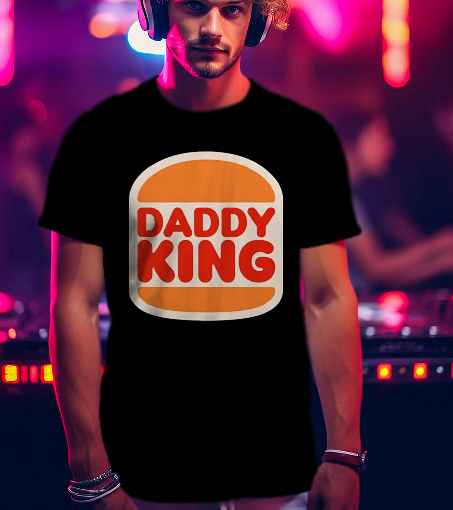 Daddy King Burger T-Shirt