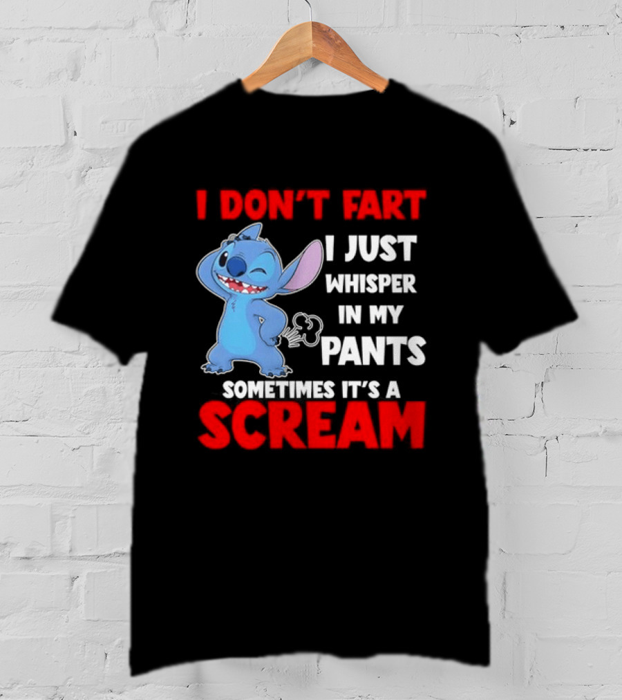 Stitch I Don't Fart I Just Whisper In My Pants Sometimes It's A Scream T-Shirt