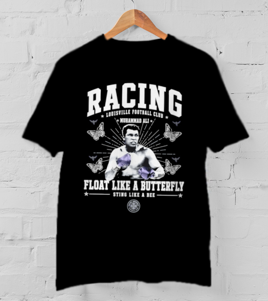 Racing Louisville Football Club Muhammad Ali Float Like A Butterfly Sting Like A Bee T-Shirt