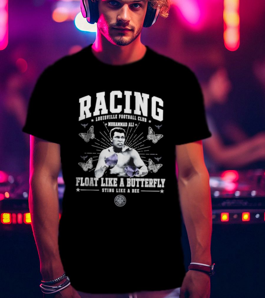 Racing Louisville Football Club Muhammad Ali Float Like A Butterfly Sting Like A Bee T-Shirt