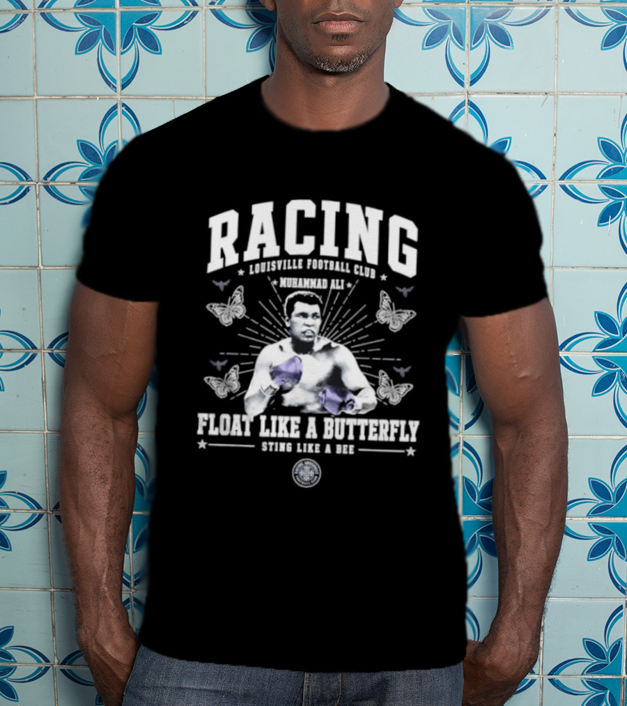 Racing Louisville Football Club Muhammad Ali Float Like A Butterfly Sting Like A Bee T-Shirt