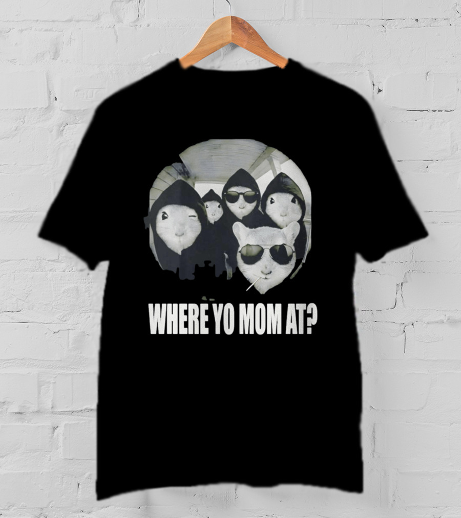 Streetwear Collection Hooded Rodents Where Yo Mom At T-Shirt