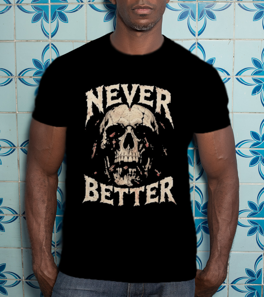 Never Better Skull Distressed Cockroach T-Shirt