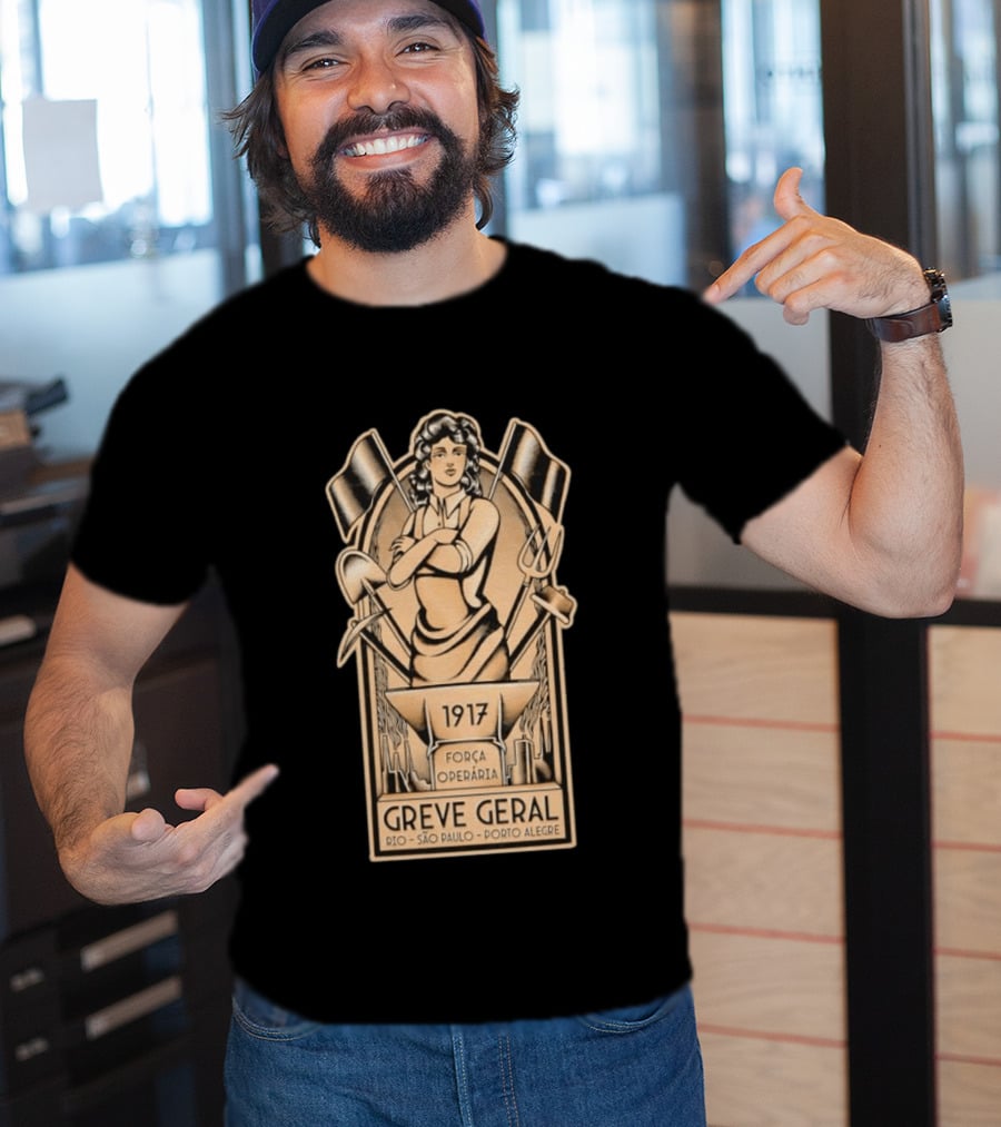Greve Geral 1917 Força Operária Rio São Paulo Porto Alegre T-Shirt