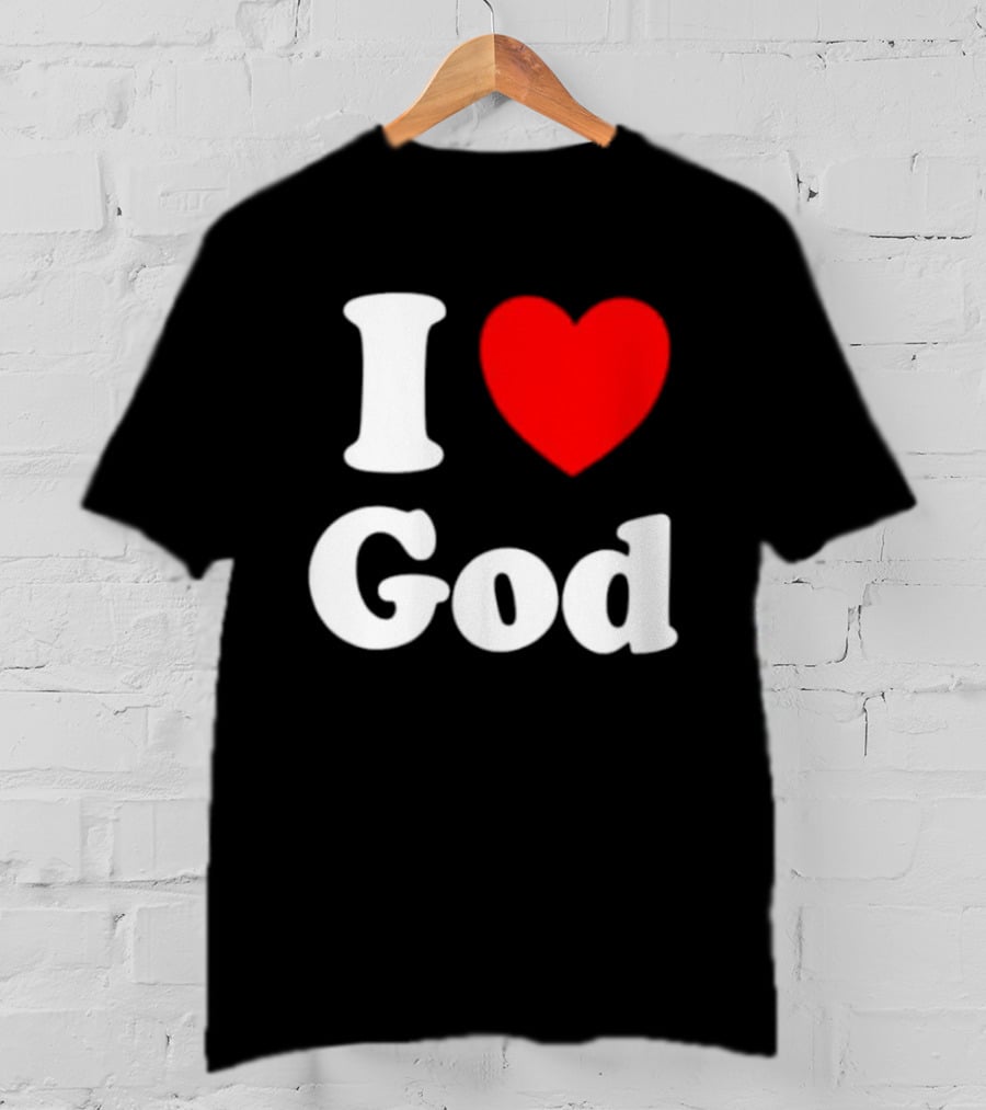 I Love God Religious Christian Spiritual Faith T-Shirt