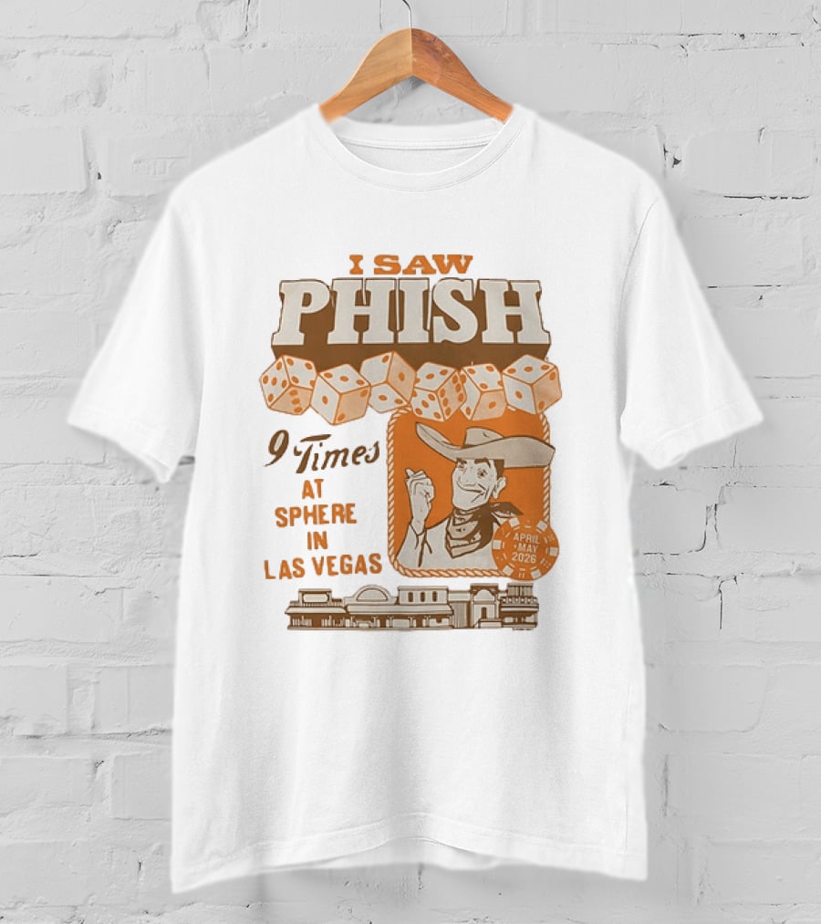 I Saw Phish 9 Times At Sphere In Las Vegas April May 2026 Cowboy Dice Casino T-Shirt