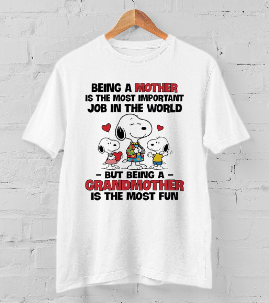 Snoopy Being A Mother Is The Most Important Job In The World But Being A Grandmother Is The Most Fun T-Shirt