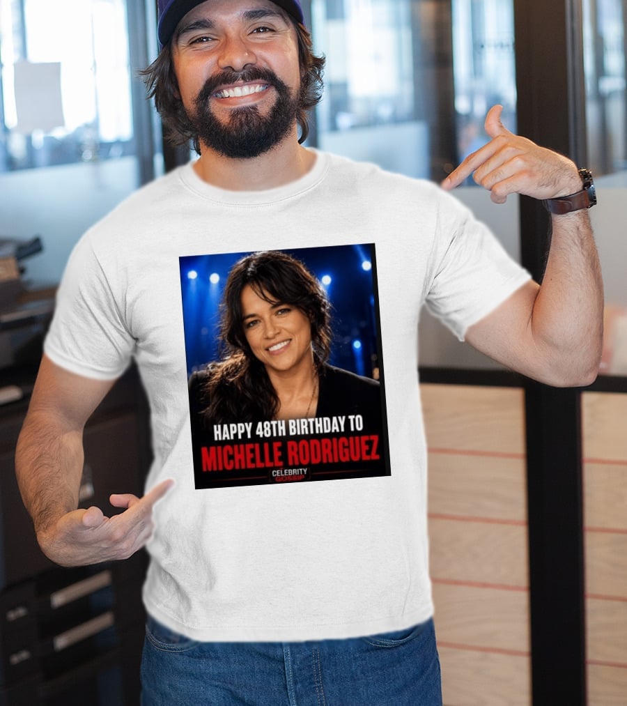 Happy 48th Birthday To Michelle Rodriguez Celebrity Gossip T-Shirt