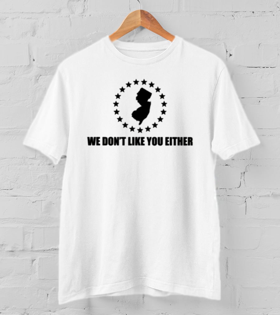 New Jersey State Map Surrounded By Stars We Don't Like You Either T-Shirt