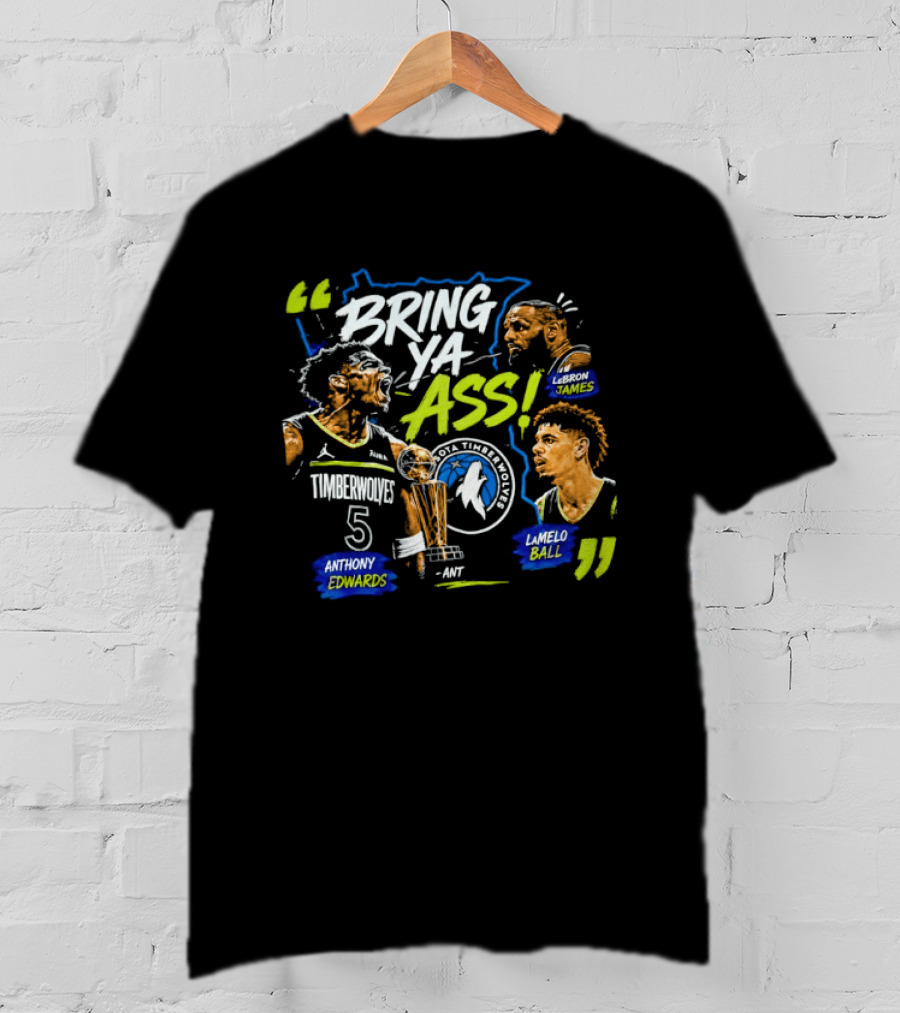 Anthony Edwards LeBron James LaMelo Ball Minnesota Timberwolves Bring Ya Ass Basketball NBA 2026 T-Shirt