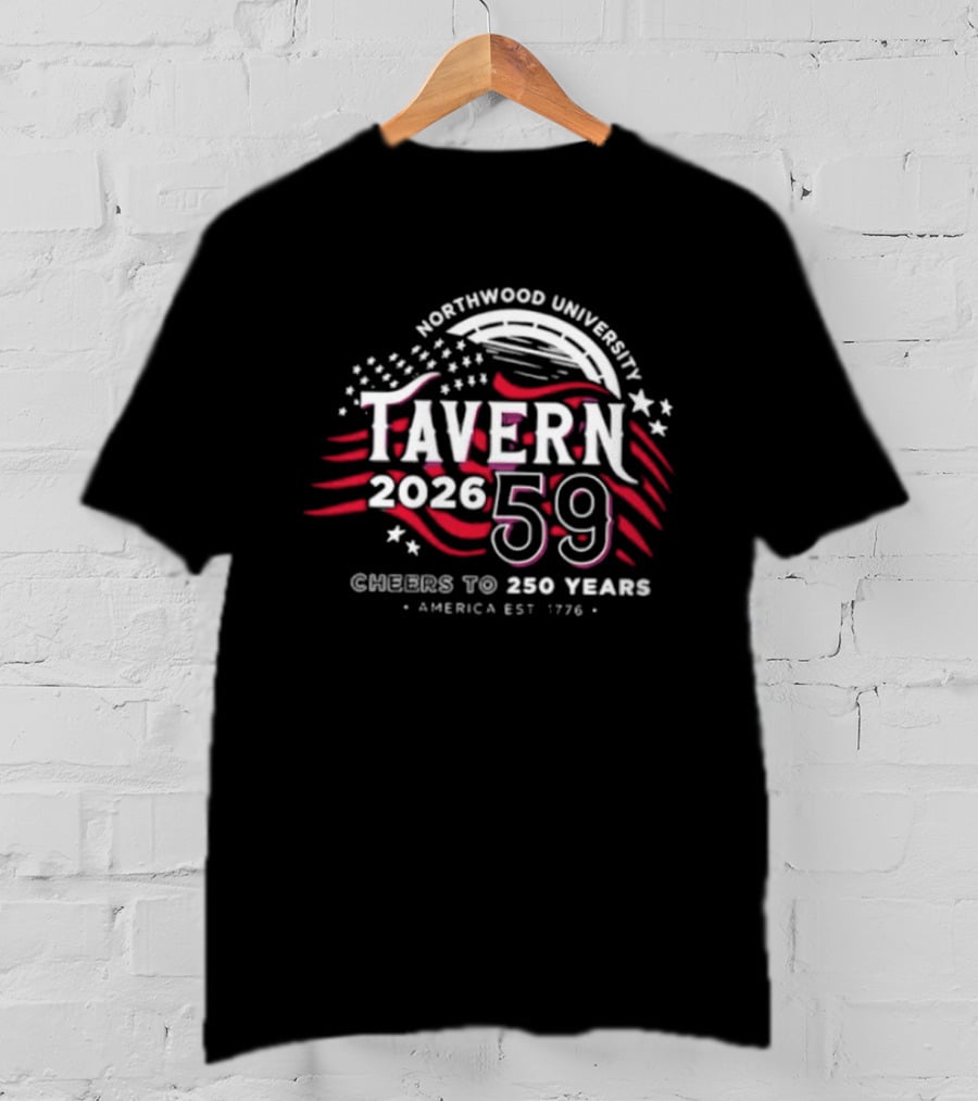 Northwood University Tavern 59 Celebrating America 250 Years 2026 Est 1776 T-Shirt