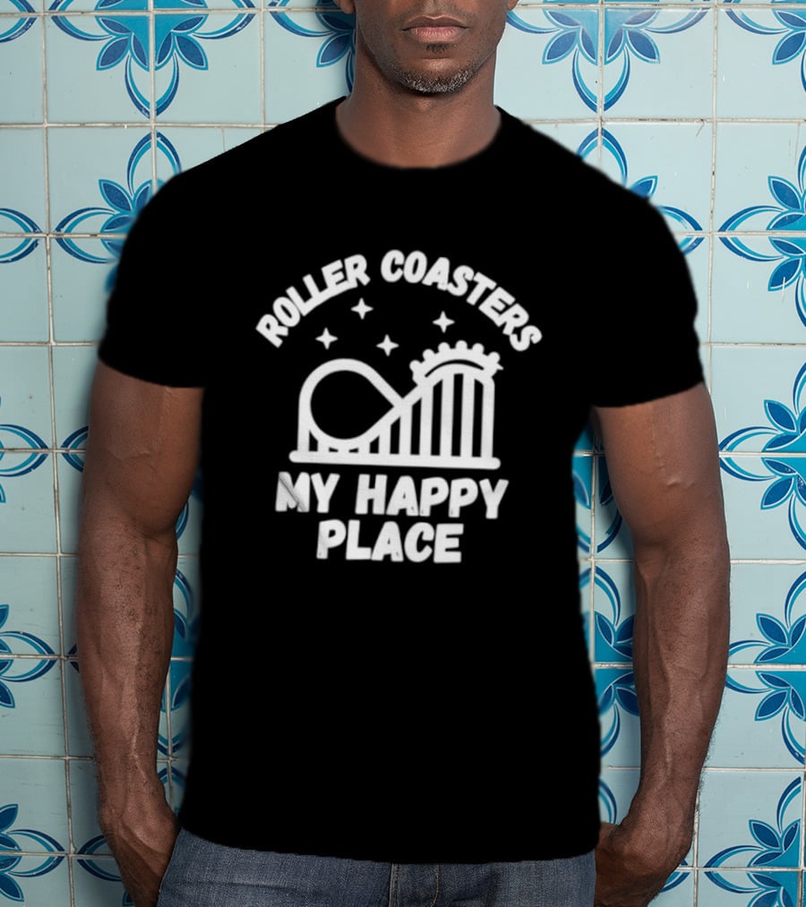 Roller S My Happy Place Amusement Park Thrill Ride T-Shirt