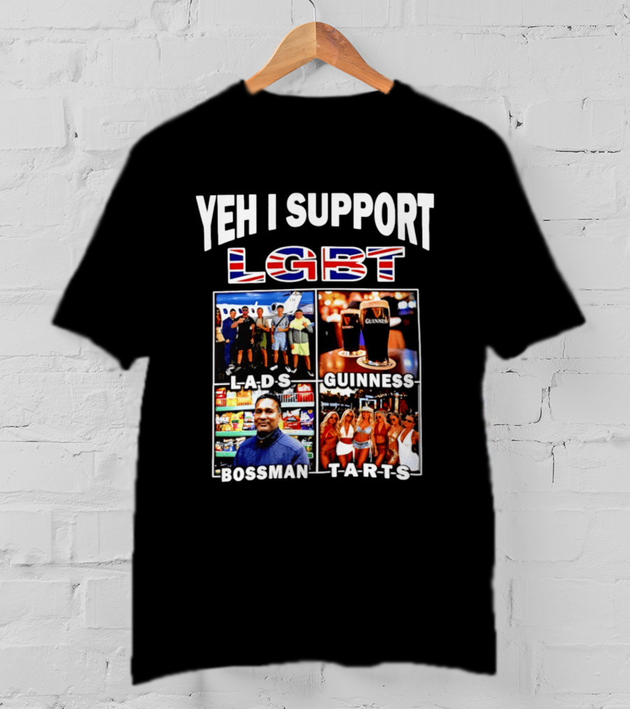 Yeh I Support LGBT Lads Guinness Bossman Tarts T-Shirt