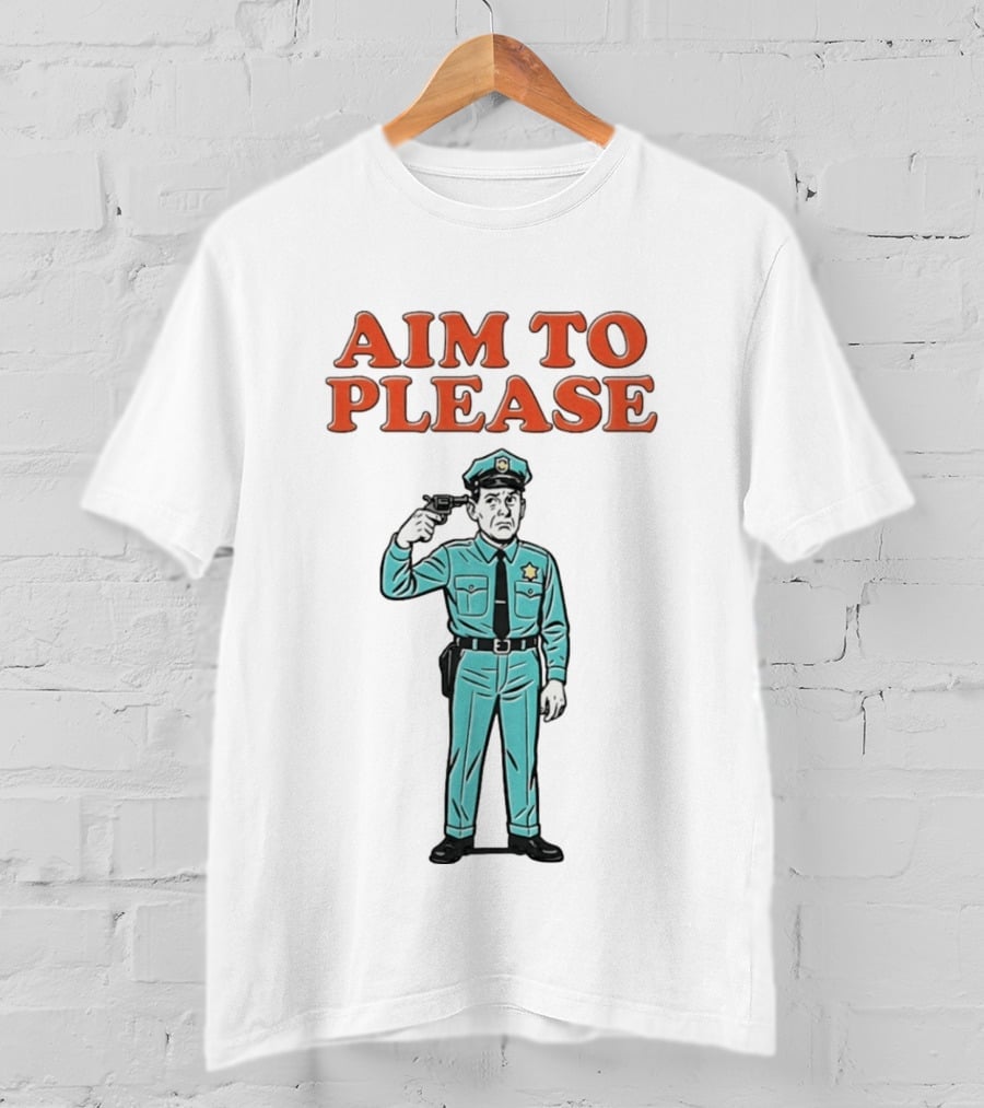 Aim To Please Police Officer Dark Humor Satire T-Shirt