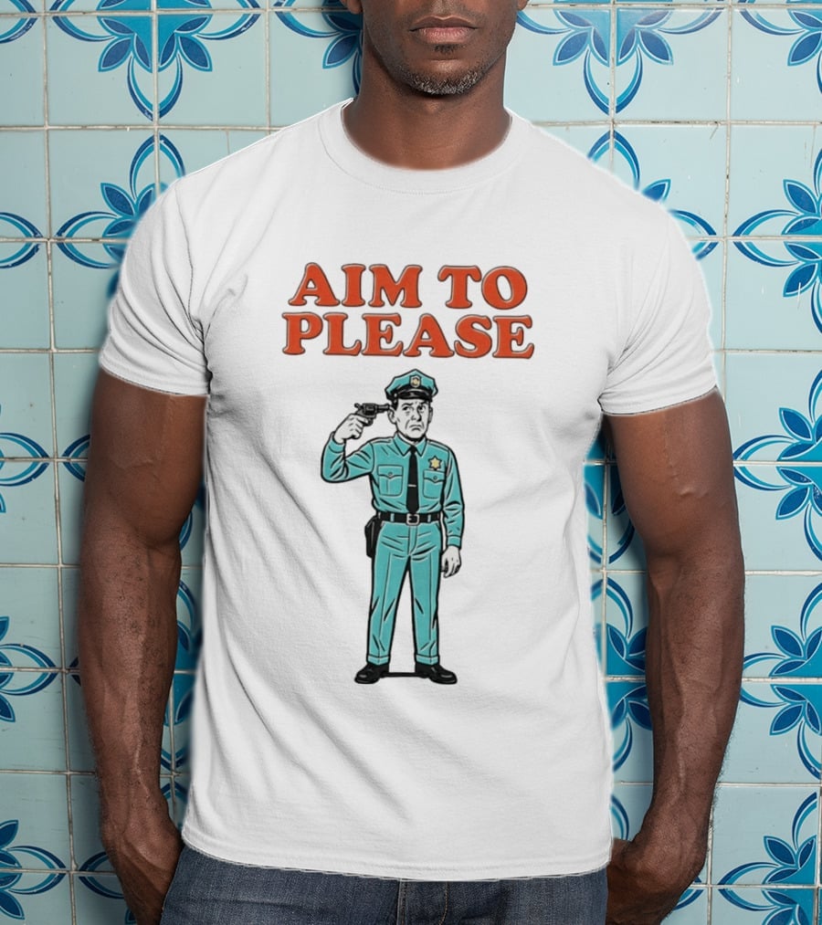 Aim To Please Police Officer Dark Humor Satire T-Shirt