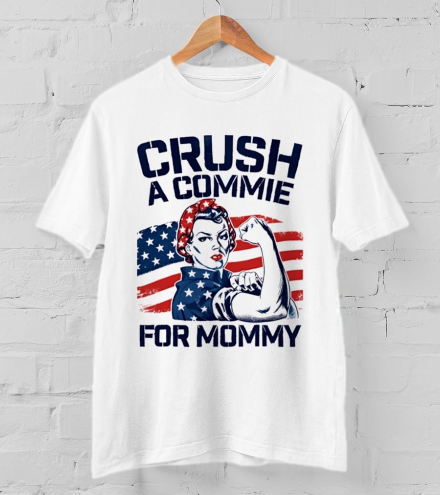 Crush A Commie For Mommy Rosie The Riveter American Flag T-Shirt